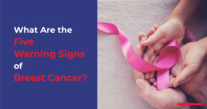 What Are the Five Warning Signs of Breast Cancer?