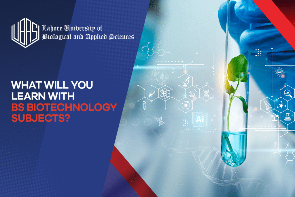 Study BS Biotechnology Subjects at Lahore-UBAS